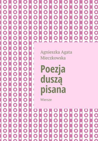 Poezja dusz pisana Agnieszka Mieczkowska - okadka ebooka