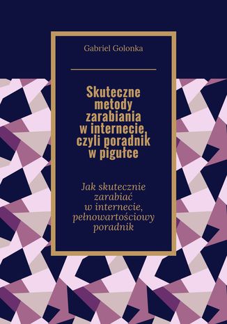 Skuteczne metody zarabiania w internecie, czyli poradnik w pigułce