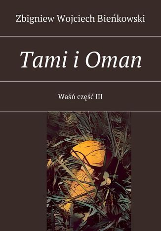 Tami i Oman. Tom III Zbigniew Biekowski - okadka audiobooka MP3