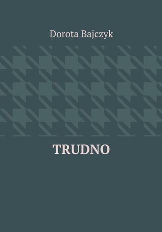 Trudno Dorota Bajczyk - okadka ebooka