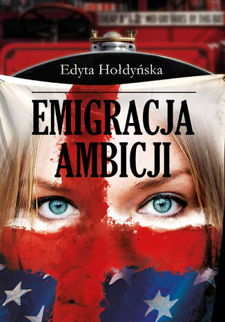 Emigracja ambicji Edyta Hołdyńska - okładka książki