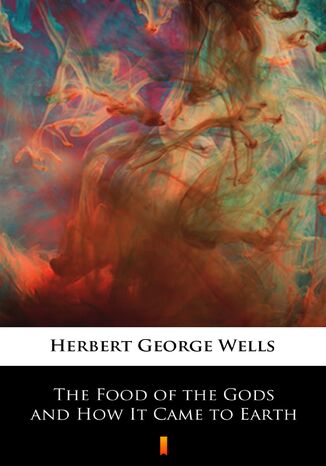 The Food of the Gods and How It Came to Earth Herbert George Wells - okadka audiobooks CD