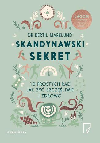 Skandynawski sekret. 10 prostych rad jak y szczliwie i zdrowo Bertil Marklund - okadka ebooka