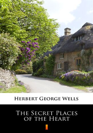 The Secret Places of the Heart Herbert George Wells - okadka ebooka