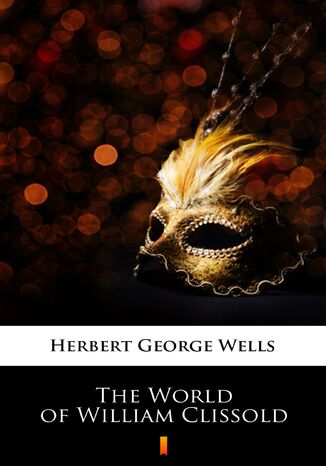 The World of William Clissold Herbert George Wells - okadka ebooka