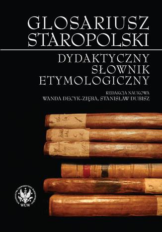 Glosariusz staropolski Stanisaw Dubisz, Wanda Decyk-Ziba - okadka ebooka