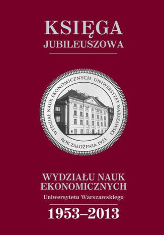 Ksiga jubileuszowa Wydziau Nauk Ekonomicznych UW (1953-2013) Cecylia Leszczyska - okadka ebooka