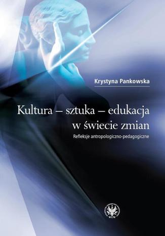 Kultura - sztuka - edukacja w wiecie zmian Krystyna Pankowska - okadka audiobooka MP3