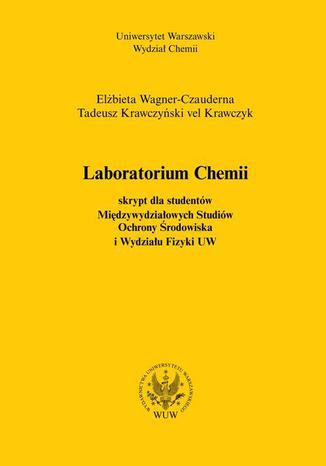 Laboratorium chemii (2012, wyd. 3) Elbieta Wagner-Czauderna, Tadeusz Krawczyski vel Krawczyk - okadka ebooka