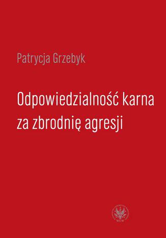 Odpowiedzialno karna za zbrodni agresji Patrycja Grzebyk - okadka audiobooks CD