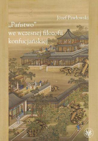 'Pastwo' we wczesnej filozofii konfucjaskiej Jzef Pawowski - okadka ebooka