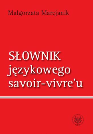 Sownik jzykowego savoir-vivre`u (wydanie 1) Magorzata Marcjanik - okadka audiobooka MP3