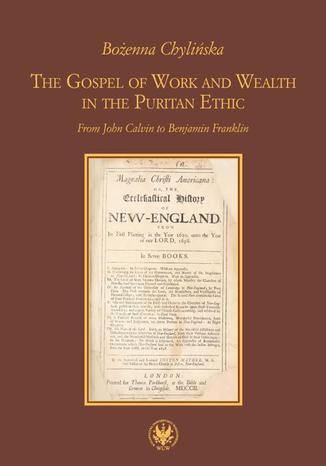 The Gospel of Work and Wealth in the Puritan Ethic Boenna Chyliska - okadka ebooka