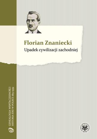 Upadek cywilizacji zachodniej Florian Znaniecki - okadka ebooka