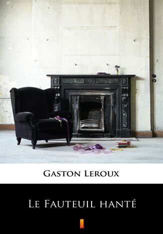 Le Fauteuil hant Gaston Leroux - okadka ebooka