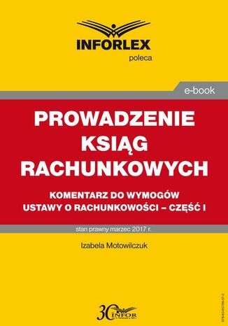 PROWADZENIE KSIĄG RACHUNKOWYCH komentarz do wymogów ustawy o rachunkowości - część I