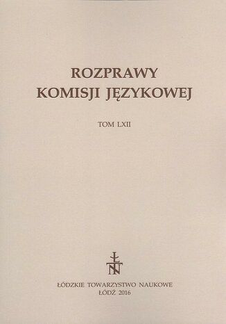 Rozprawy Komisji Językowej ŁTN t. LXII