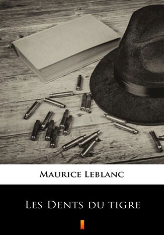 Les Dents du tigre Maurice Leblanc - okadka audiobooka MP3