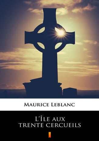 Lle aux trente cercueils Maurice Leblanc - okadka audiobooka MP3