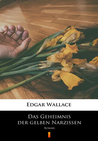 Das Geheimnis der gelben Narzissen. Roman Edgar Wallace - okadka audiobooka MP3