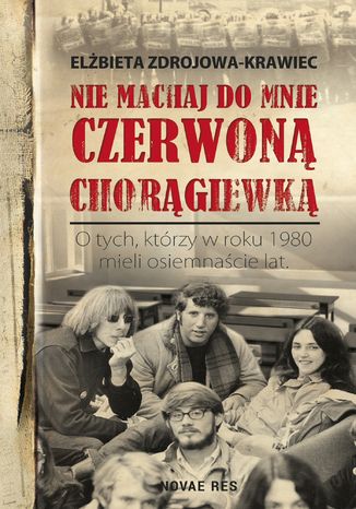Nie machaj do mnie czerwon chorgiewk Elbieta Zdrojowa-Krawiec - okadka audiobooks CD