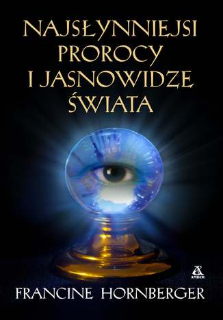 Najsłynniejsi prorocy i jasnowidze świata