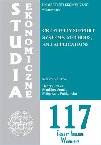 Creativity support systems, methods and applications. SE 117 Henryk Sroka, Stanisaw Stanek, Magorzata Pakowska - okadka ebooka