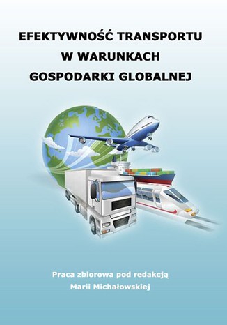 Efektywno transportu w warunkach gospodarki globalnej Maria Michaowska - okadka ebooka