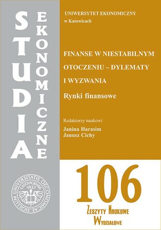 Studia Ekonomiczne. Finanse w niestabilnym otoczeniu - dylematy i wyzwania. Rynki finansowe. SE 106