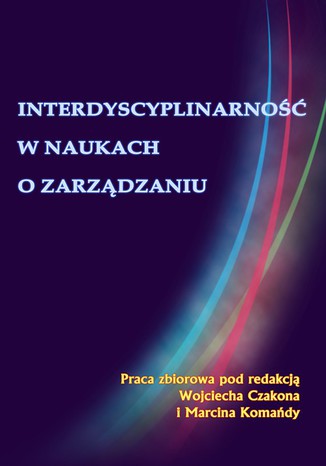 Interdyscyplinarno w naukach o zarzdzaniu Redakcja: Marcin Komada, Wojciech Czakon - okadka ebooka