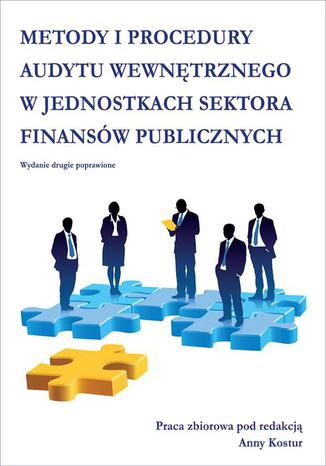 Metody i procedury audytu wewnętrznego w jednostkach sektora finansów publicznych Anna Kostur - okładka książki