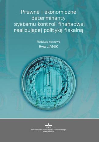 Okładka:Prawne i ekonomiczne determinanty systemu kontroli finansowej realizującej politykę fiskalną 