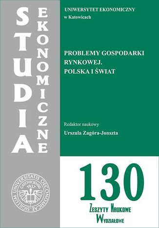 Studia Ekonomiczne. Problemy gospodarki rynkowej. Polska i świat. SE 130