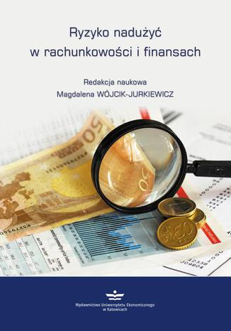 Ryzyko naduy w rachunkowoci i finansach Magdalena Wjcik-Jurkiewicz - okadka ebooka