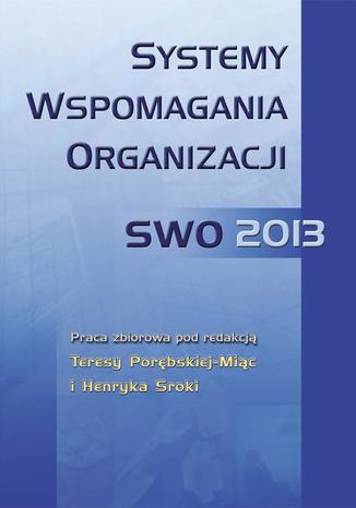 Systemy wspomagania organizacji SWO 2013 Henryk Sroka, Teresa Porbska-Mic - okadka ksiki