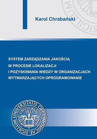 Systemy zarzdzania jakoci w procesie lokalizacji i pozyskiwania wiedzy w organizacjach wytwarzajcych oprogramowanie Karol Chrabaski - okadka audiobooks CD