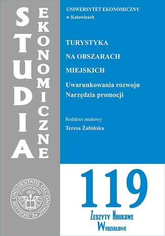 Okładka:Turystyka na obszarach miejskich. Uwarunkowania rozwoju. Narzędzia promocji. SE 119 