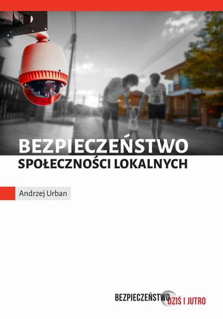 Bezpieczeństwo społeczności lokalnych Andrzej Urban - okładka ebooka