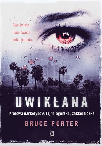 Uwikłana. Królowa narkotyków, tajna agentka, zakładniczka