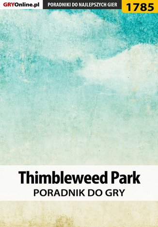 Thimbleweed Park - poradnik do gry