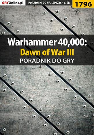 Warhammer 40,000: Dawn of War III - poradnik do gry Jakub Bugielski - okadka ebooka