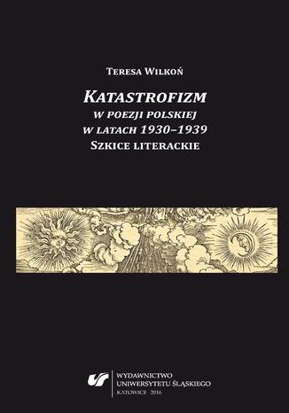 Katastrofizm w poezji polskiej w latach 1930-1939. Szkice literackie Teresa Wilko - okadka ebooka