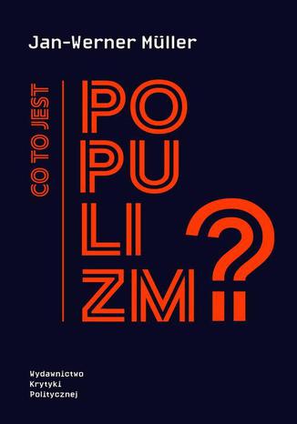 Co to jest populizm? Jan-Werner Muller - okadka ebooka