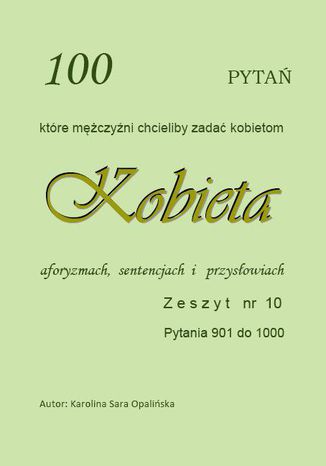 Zeszyt 10. 100 pytań, które mężczyźni chcieliby zadać kobietom