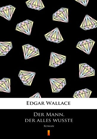 Der Mann, der alles wute. Roman Edgar Wallace - okadka ebooka