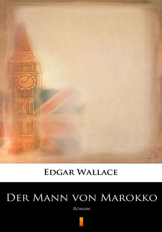 Der Mann von Marokko. Roman Edgar Wallace - okadka audiobooka MP3