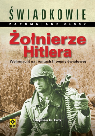 onierze Hitlera. Wehrmacht na frontach II wojny wiatowej Stephen G. Fritz - okadka audiobooks CD
