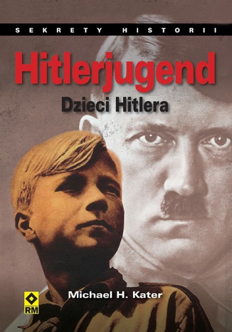 Hitlerjugend. Dzieci Hitlera Michael H. Kater - okadka ebooka