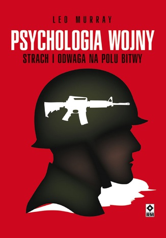 Psychologia wojny. Strach i odwaga na polu bitwy Leo Murray - okadka ksiki