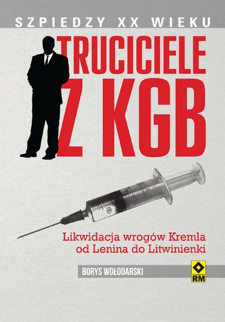 Truciciele z KGB. Likwidacja wrogw Kremla od Lenina do Litwinienki Borys Woodarski - okadka ebooka